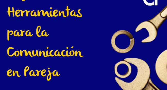 Caja de herramientas para la Comunicación en pareja: Capítulo escucha activa